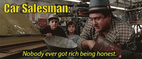 Car Salesman Saying Nobody Gets Rich Being Honest