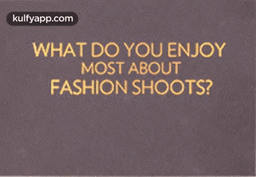 Card Saying What Do You Enjoy Most About Fashion Shoots