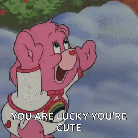 Care Bear Says You Are Lucky You're Cute