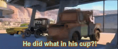 Cars He Did What In His Cup GIF