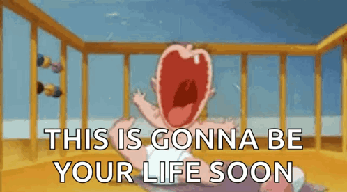 Cartoon Baby Screaming in Crib This Is Gonna Be Your Life Soon