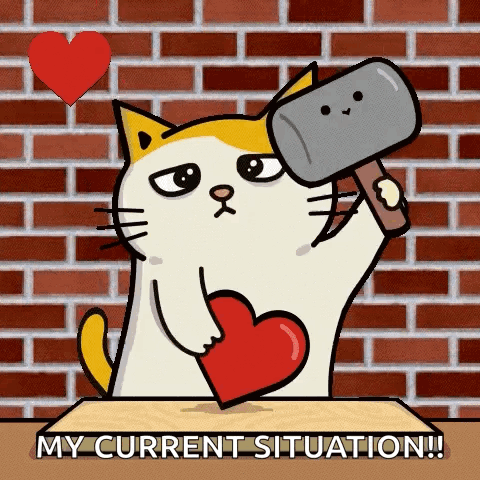 Cartoon Cat Holding Heart and Hammer My Current Situation