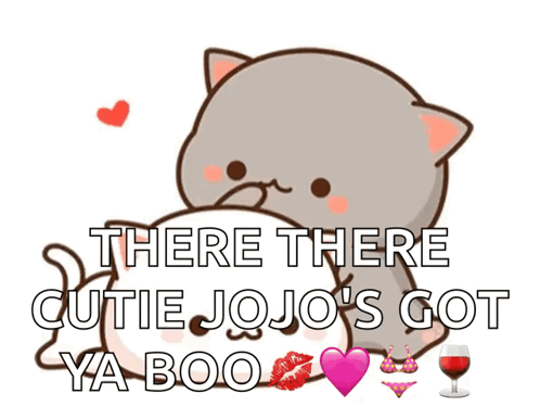Cartoon Cat Saying There There Cutie Jojo's Got Ya Boo