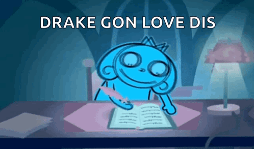 Cartoon Character at Desk Saying Drake Gon Love Dis