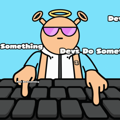 Cartoon Character at Keyboard Something Devs Do Somet