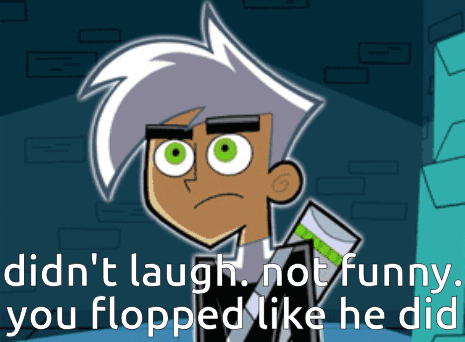 Cartoon Character Didn't Laugh Not Funny You Flopped Like He Did