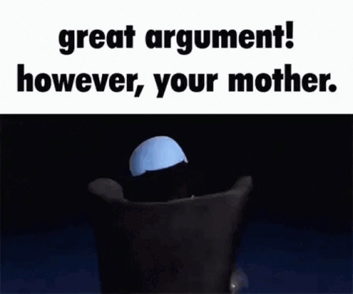 Cartoon Character Great Argument However Your Mother