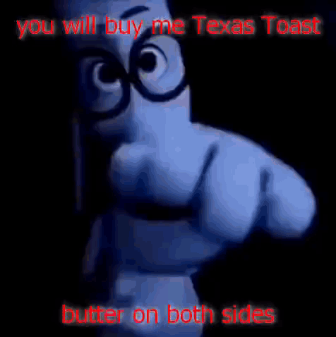 Cartoon Character Pointing You Will Buy Me Texas Toast Butter On Both Sides