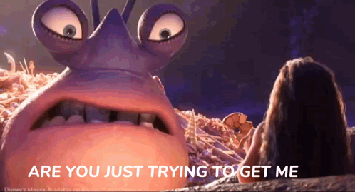 Cartoon Character Saying Are You Just Trying To Get Me GIF