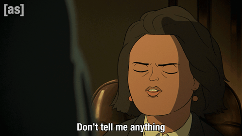 Cartoon Character Saying Don't Tell Me Anything GIF