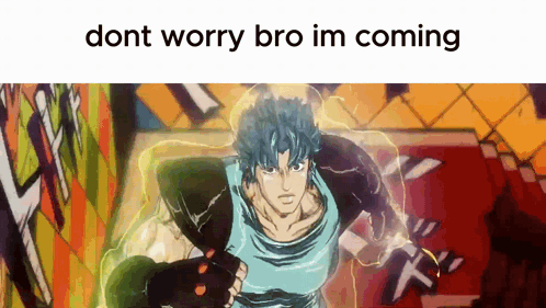 Cartoon Character Saying Dont Worry Bro Im Coming