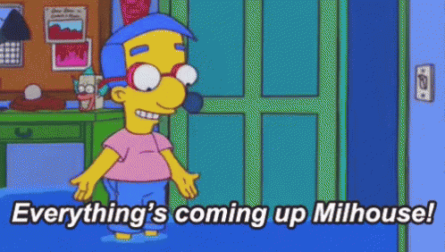 Cartoon Character Saying Everything's Coming Up Milhouse