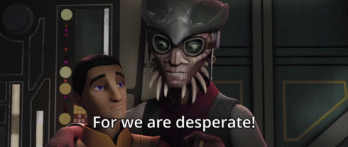 Cartoon Character Saying For We Are Desperate Next To Another GIF