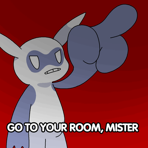 Cartoon Character Saying Go To Your Room