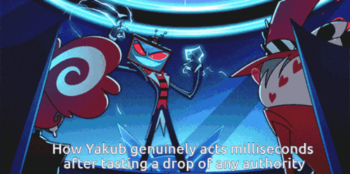 Cartoon Character Saying How Yakub Genuinely Acts Milliseconds After Tasting a Drop of Any Authority