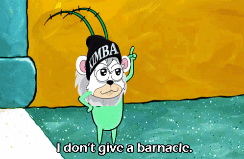 Cartoon Character Saying I Don't Give a Barnacle