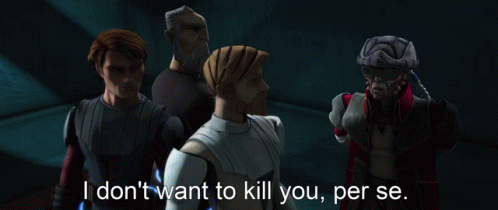 Cartoon Character Saying I Don't Want To Kill You Per Se GIF