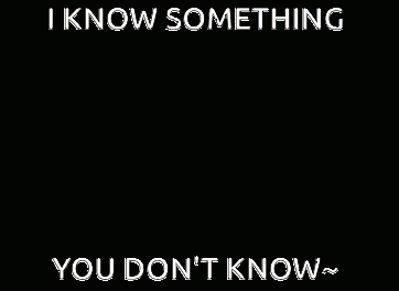 Cartoon Character Saying I Know Something You Don't Know
