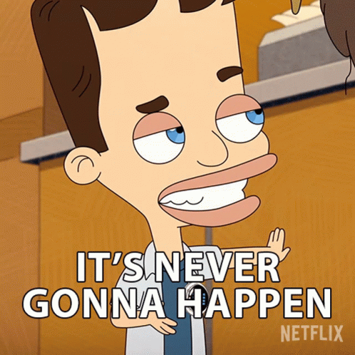Cartoon Character Saying Never Gonna Happen Netflix GIF