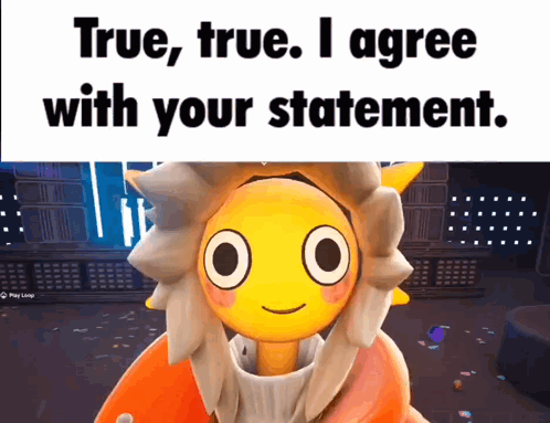 Cartoon Character Saying True True I Agree With Your Statement