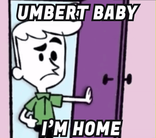 Cartoon Character Saying Umbert Baby I'm Home