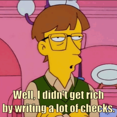 Cartoon Character Saying Well I Didn't Get Rich by Writing a Lot of Checks