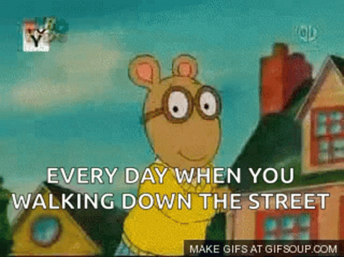 Cartoon Character Says Every Day When You Walk Down The Street GIF