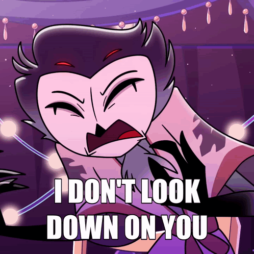 Cartoon Character Says I Don't Look Down On You