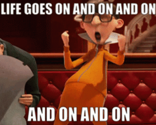 Cartoon Character Says Life Goes On And On And On GIF