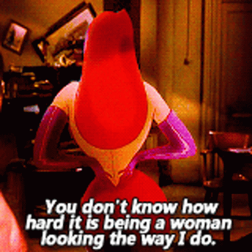 Cartoon Character Says You Don't Know How Hard It Is Being a Woman Looking the Way I Do