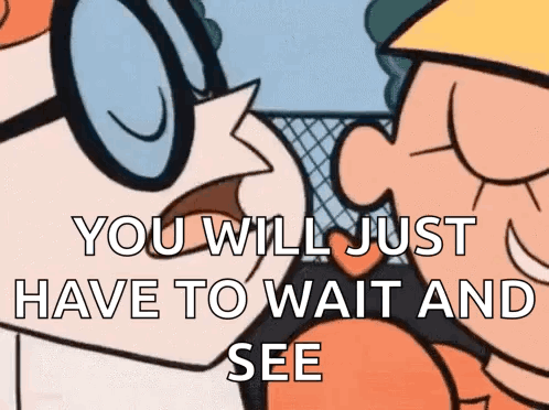 Cartoon Character Says You Will Just Have to Wait and See