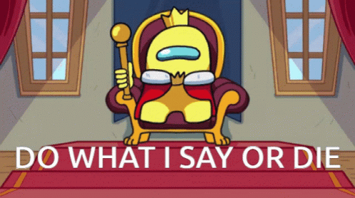 Cartoon Character Sitting on Throne Saying Do What I Say or Die