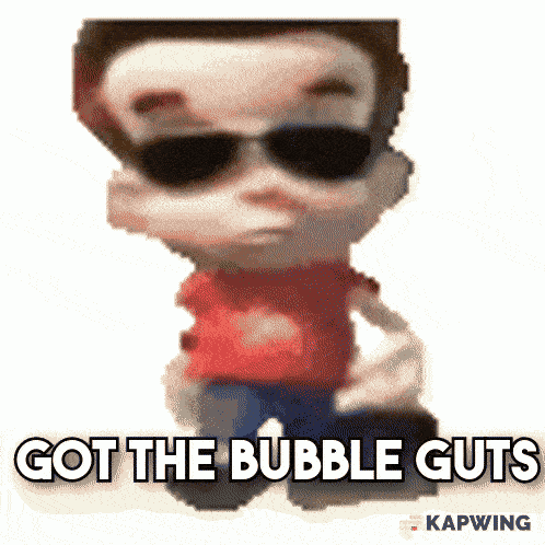 Cartoon Character With Sunglasses Saying Got The Bubble Guts GIF