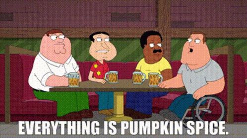 Cartoon Characters At Table Everything Is Pumpkin Spice