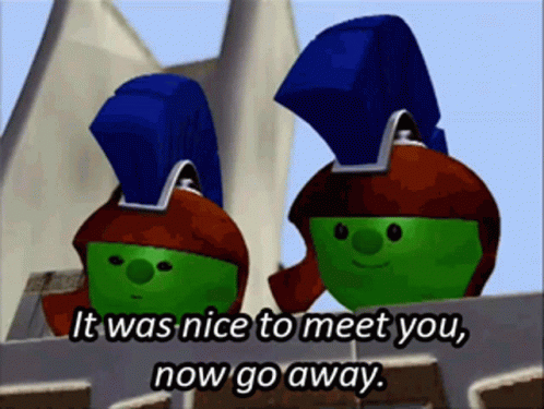 Cartoon Characters Nice to Meet You Now Go Away