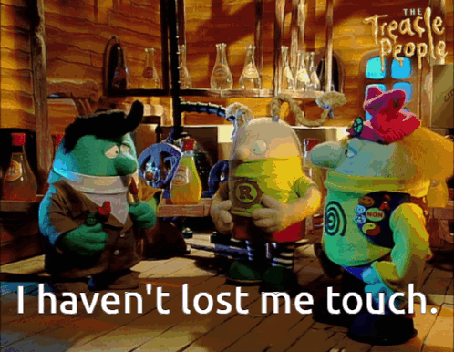 Cartoon Characters Saying I Haven't Lost Me Touch
