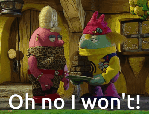 Cartoon Characters Saying Oh No I Won't