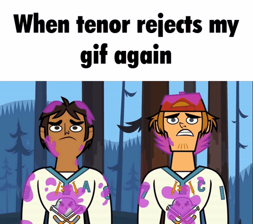 Cartoon Characters When Tenor Rejects My GIF Again