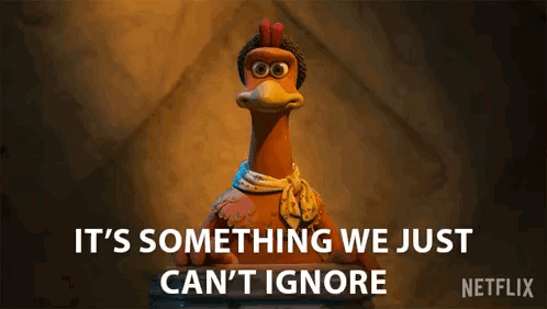 Cartoon Chicken Saying It's Something We Just Can't Ignore