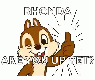 Cartoon Chipmunk Giving Thumbs Up Rhonda Are You Up Yet