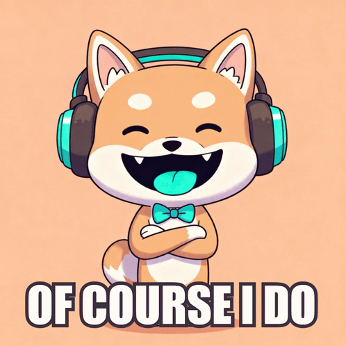 Cartoon Dog in Headphones and Bow Tie Saying Of Course I Do