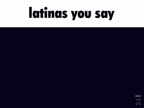 Cartoon Girl Saying Latinas You Say