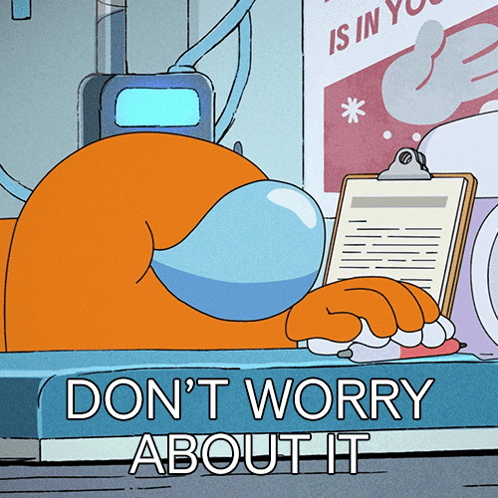 Cartoon Holding Clipboard Saying Don't Worry About It