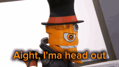Cartoon in Top Hat Says Aight I'm Ma Head Out