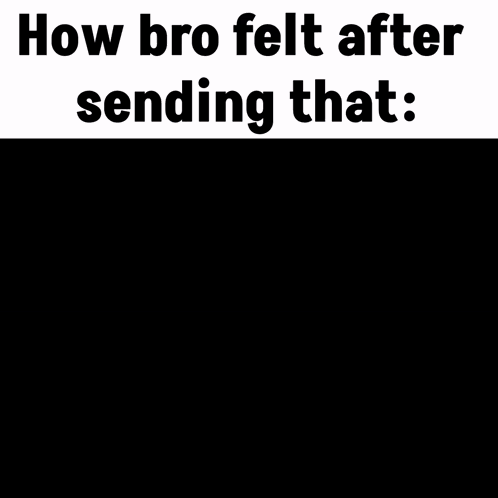 Cartoon Man and Woman With Text How Bro Felt After Sending That