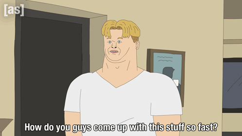 Cartoon Man Asking How Do You Guys Come Up With Stuff So Fast