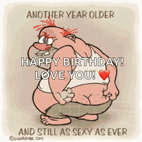 Cartoon Man Wishing Happy Birthday Still As Sexy As Ever GIF