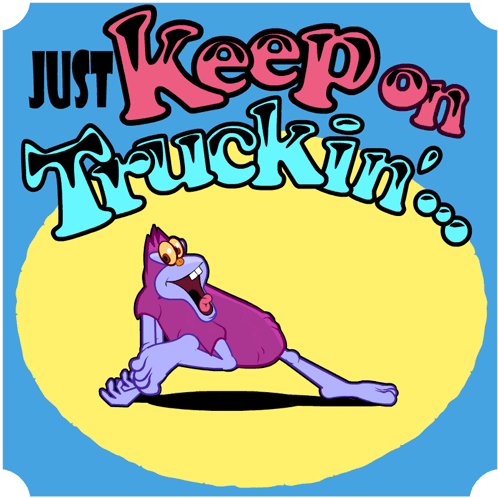 Cartoon Monster Says Just Keep On Truckin