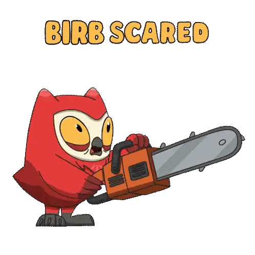 Cartoon Owl Holding Chainsaw Saying Birb Scared