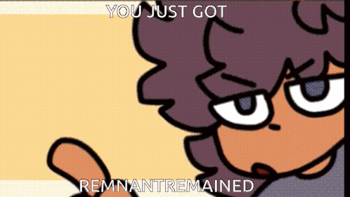 Cartoon Person With You Just Got Remnantremained GIF